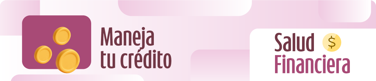 Maneja tu crédito