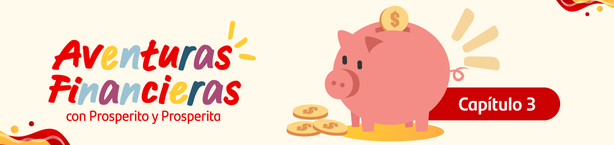 Aventuras Financieras con Prosperita y Prosperito - Cap&iacute;tulo 3