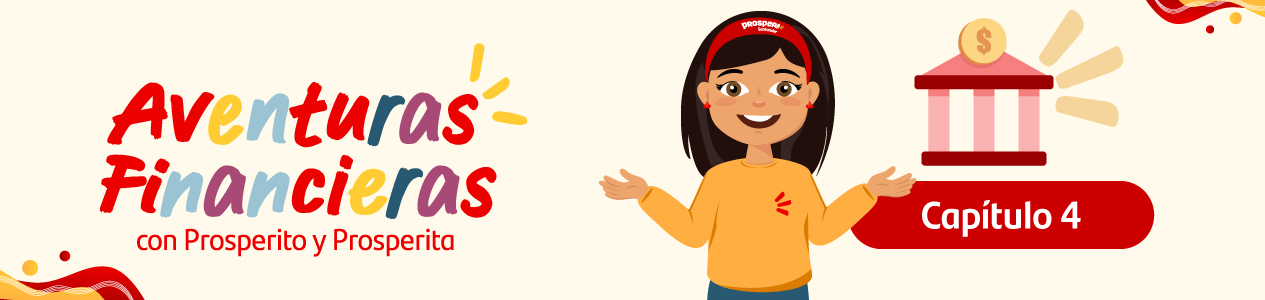 Aventuras Financieras con Prosperita y Prosperito - Capítulo 4
