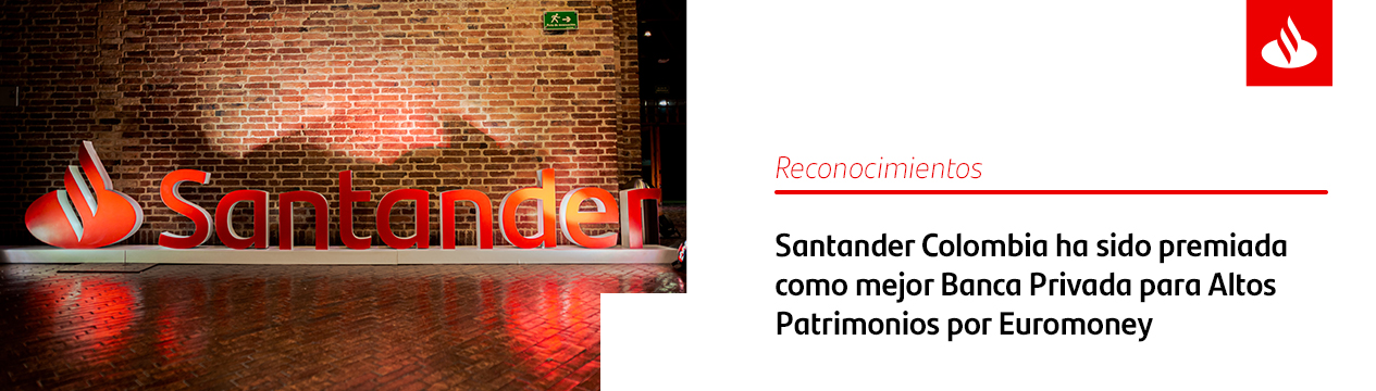 Santander Colombia ha sido premiada como mejor Banca Privada para Altos Patrimonios por Euromoney